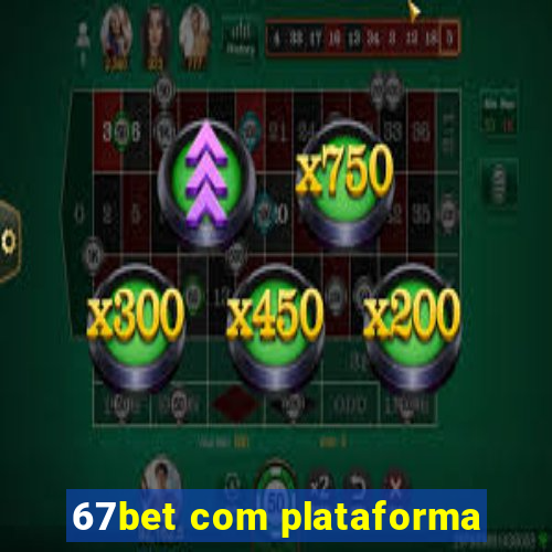 67bet com plataforma